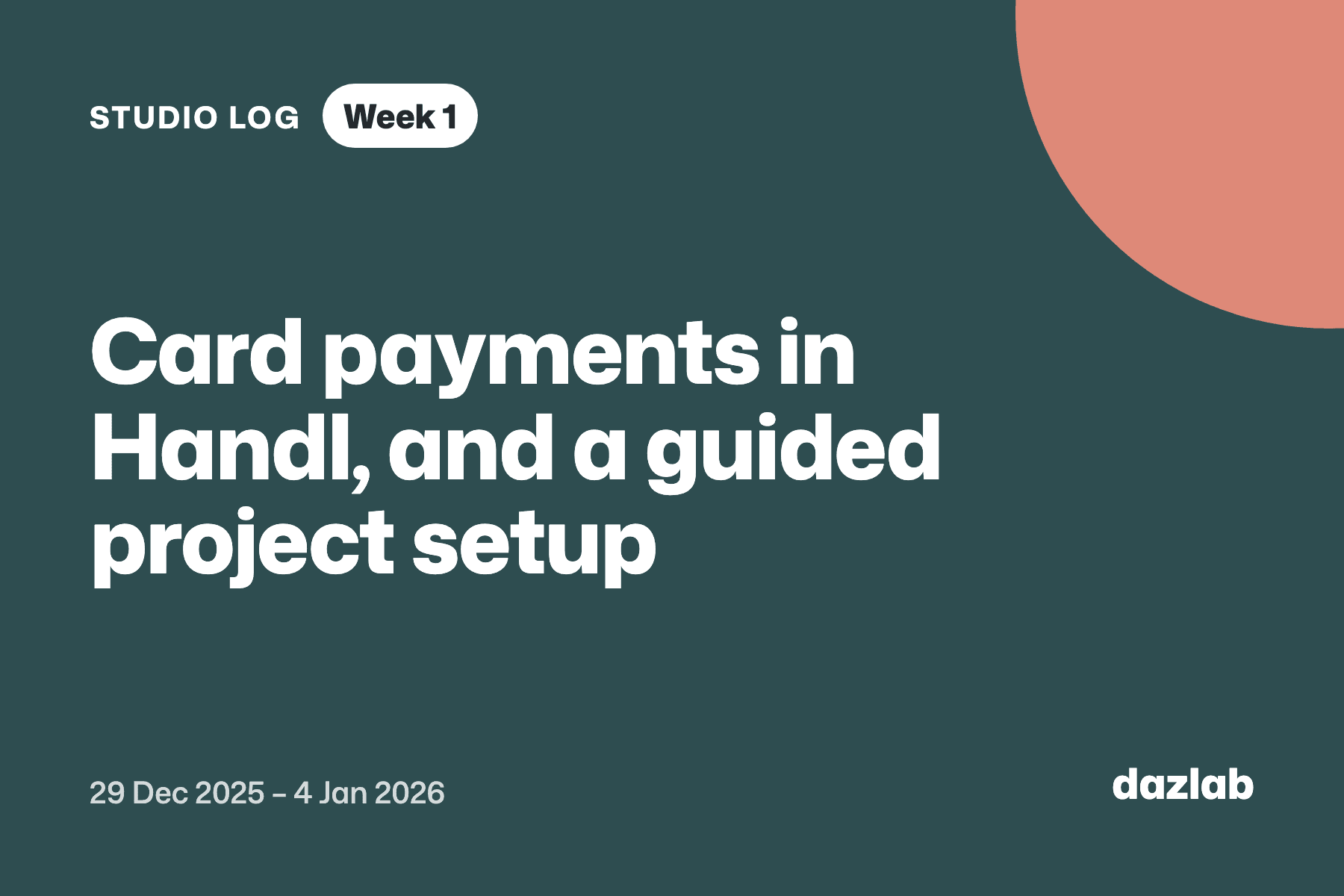 Studio log card: Studio log, week 1: card payments in Handl, and a project setup that walks you through it