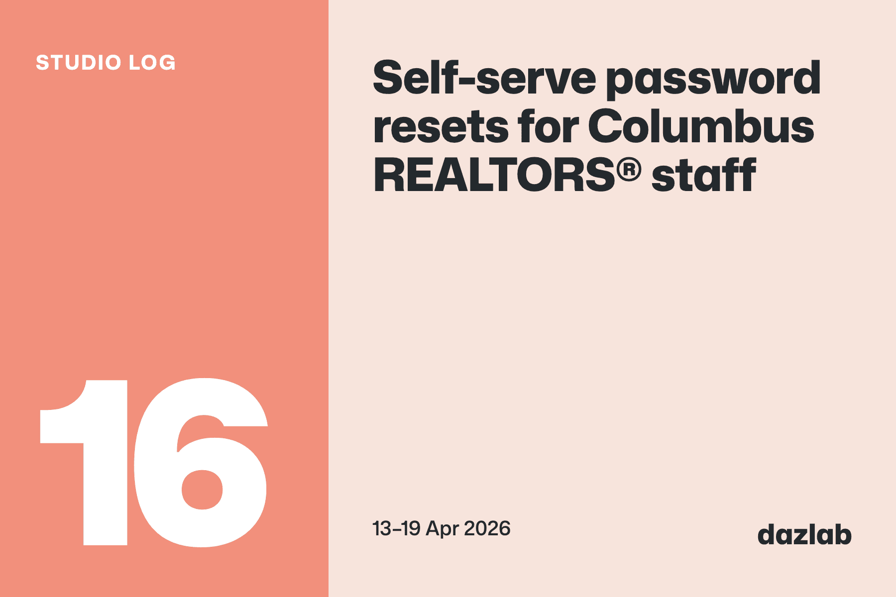 Studio log card: Studio log, week 16: self-serve password resets for Columbus REALTORS® staff