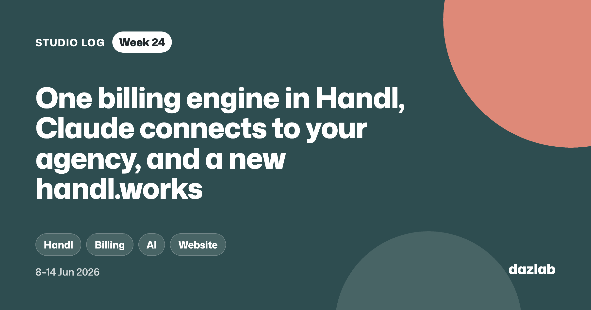 Studio log cover: Studio log, week 24: one billing engine in Handl, Claude connects to your agency, and a new handl.works