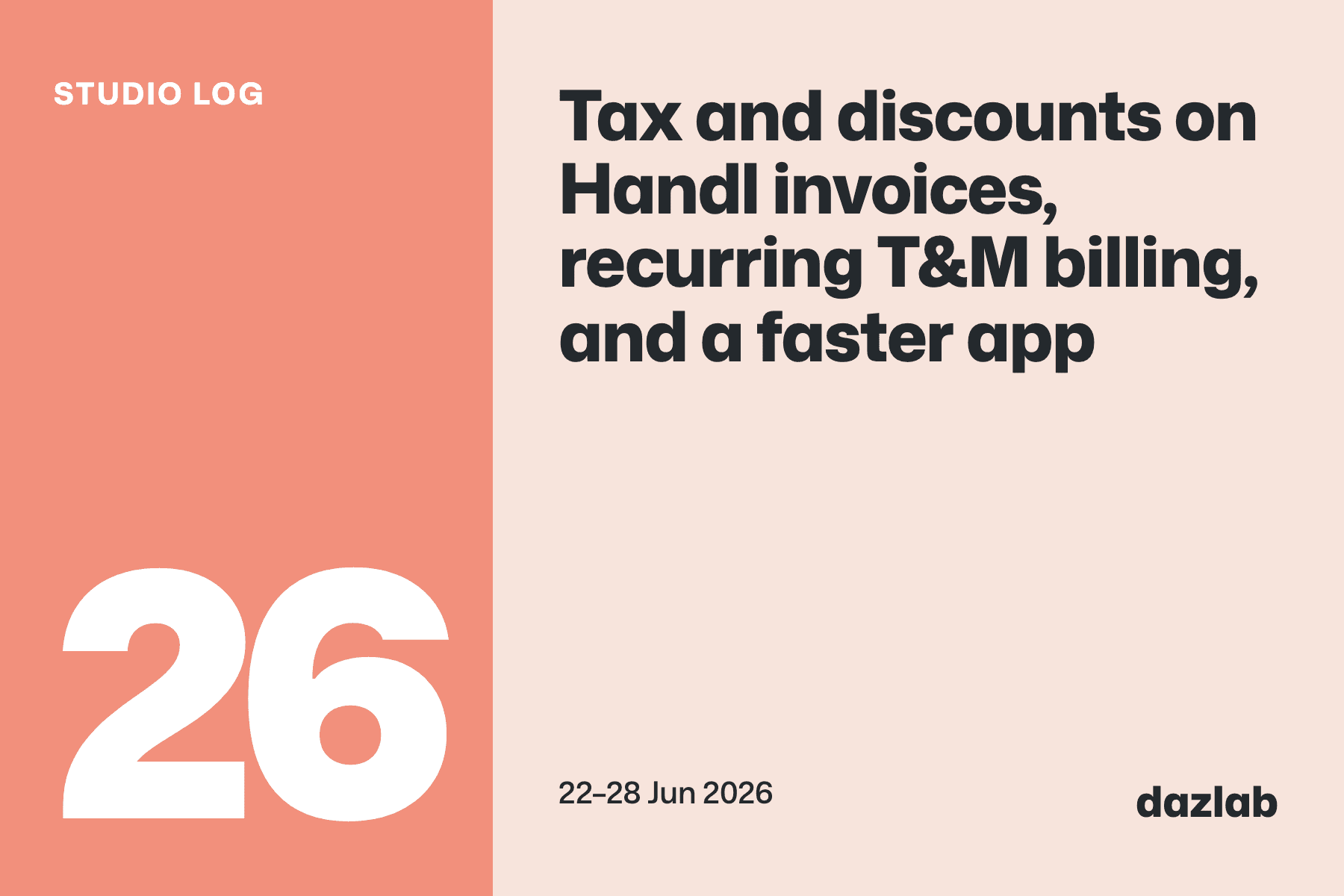 Studio log card: Studio log, week 26: tax and discounts on Handl invoices, recurring T&M billing, and a faster app
