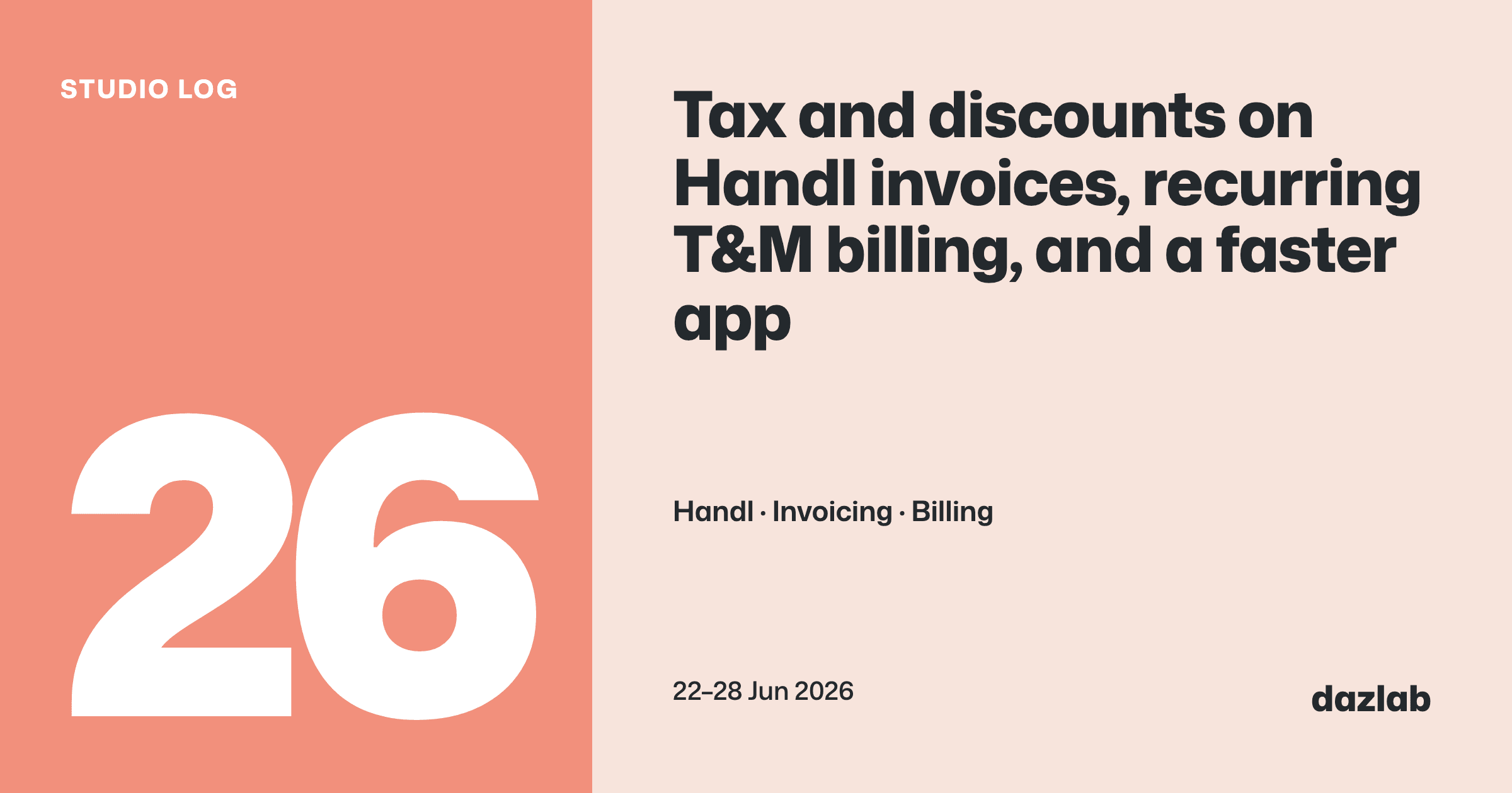 Studio log cover: Studio log, week 26: tax and discounts on Handl invoices, recurring T&M billing, and a faster app