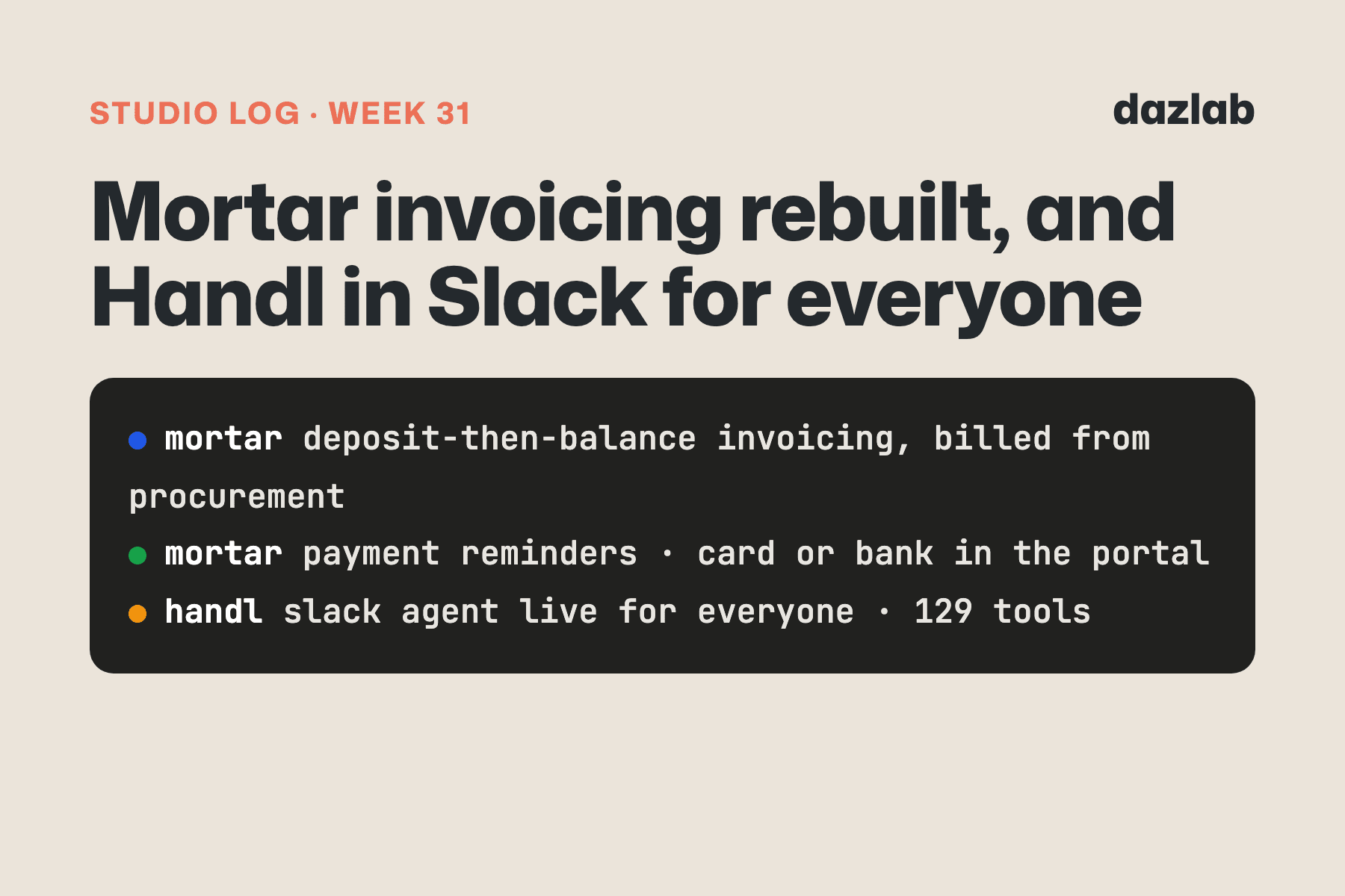 Studio log card: Studio log, week 31: Mortar invoicing rebuilt, and Handl in Slack for everyone