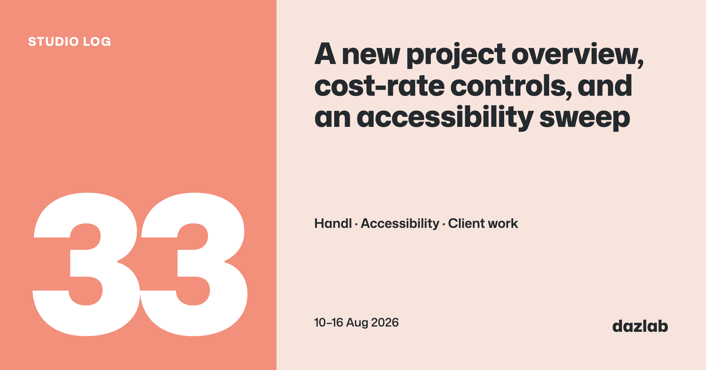 Studio log cover: Studio log, week 33: a new project overview in Handl, cost-rate controls, and an accessibility sweep