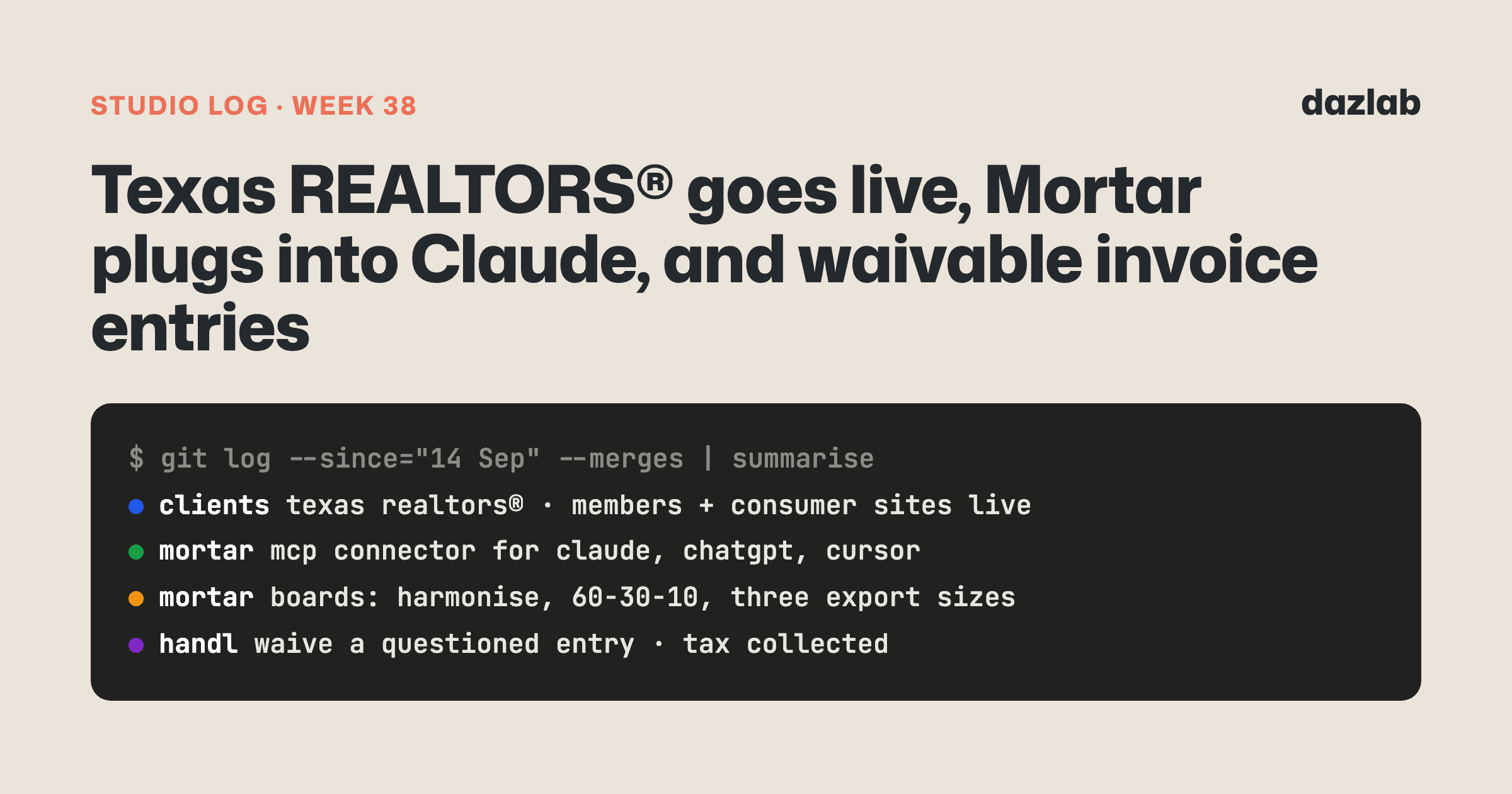 Studio log cover: Studio log, week 38: Texas REALTORS® goes live, Mortar plugs into Claude, and waivable invoice entries in Handl