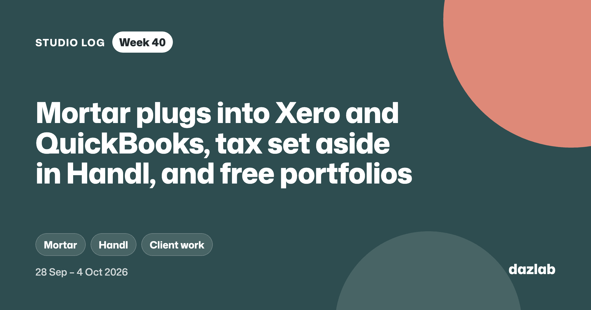 Studio log cover: Studio log, week 40: Mortar plugs into Xero and QuickBooks, tax set aside in Handl, and free portfolio pages