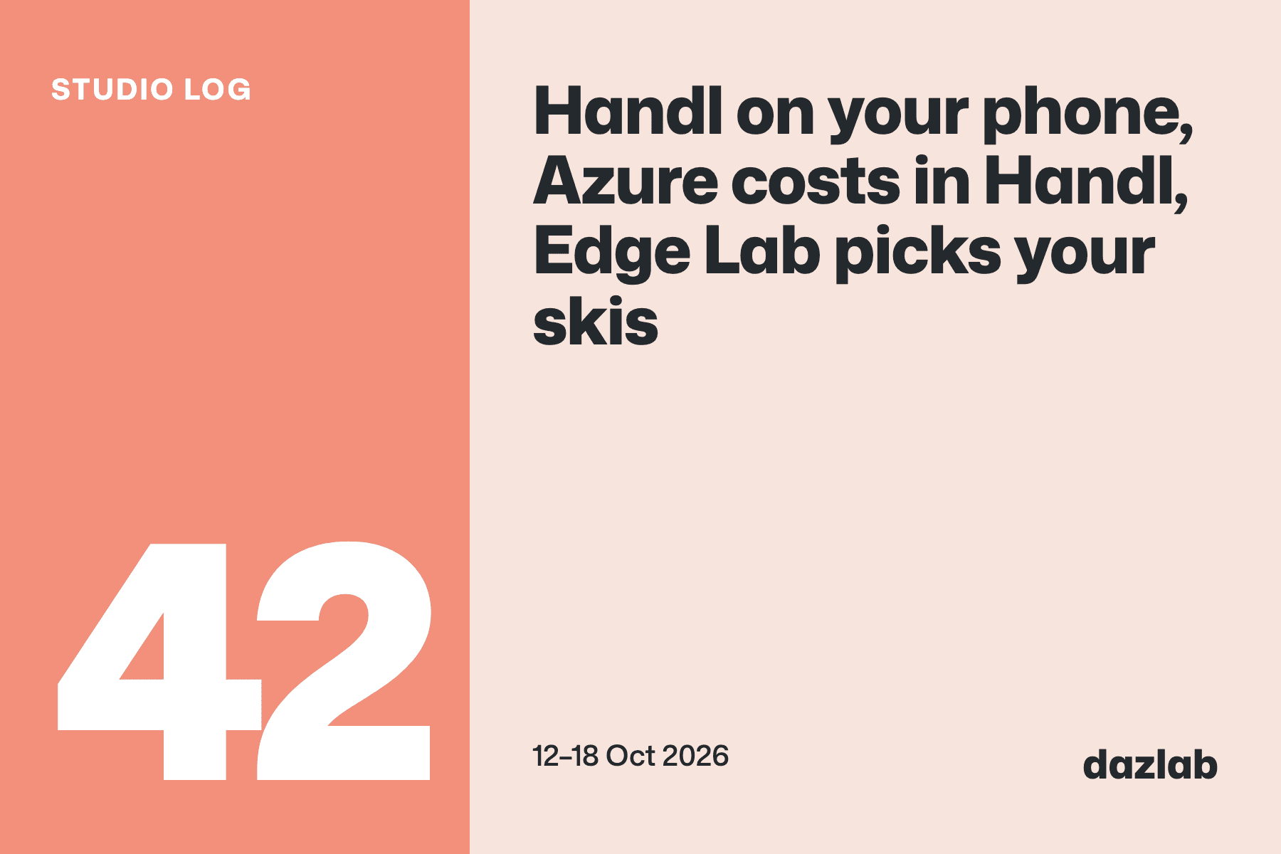 Studio log card: Studio log, week 42: Handl on your phone, Azure costs in Handl, and Edge Lab helps you pick skis