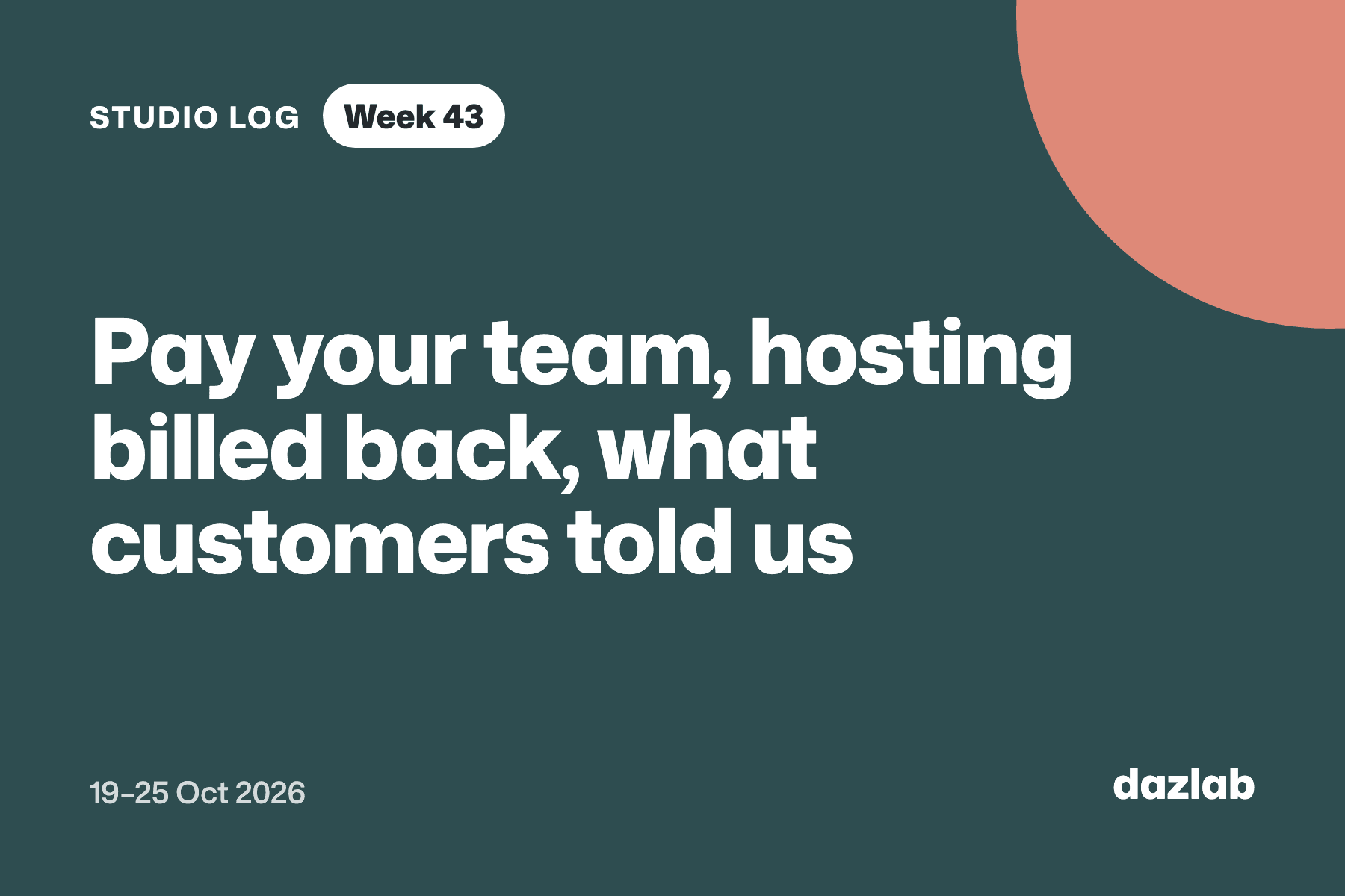 Studio log card: Studio log, week 43: Handl pays your contractors, bills your hosting back, and what our customer interviews told us