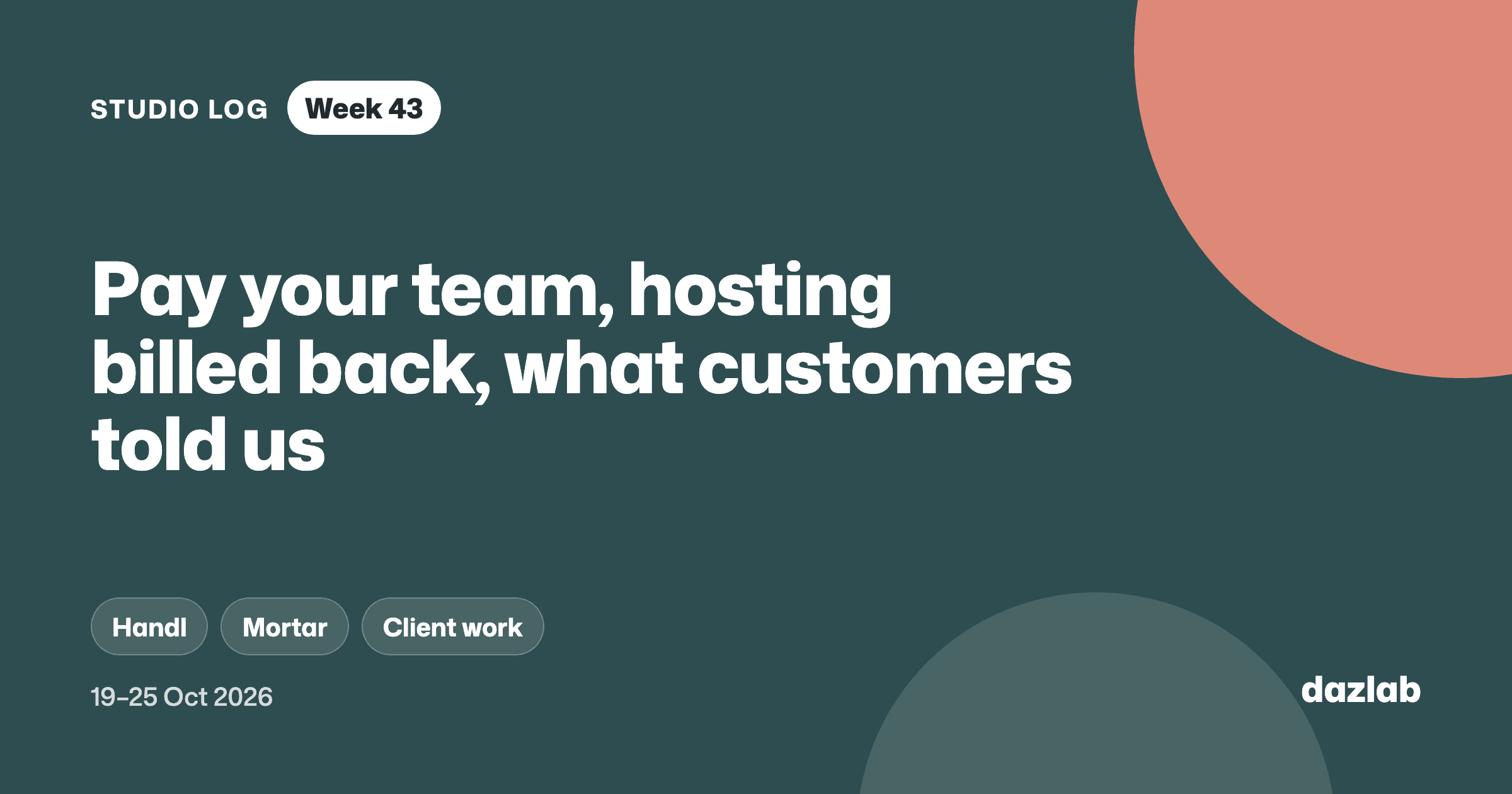 Studio log cover: Studio log, week 43: Handl pays your contractors, bills your hosting back, and what our customer interviews told us