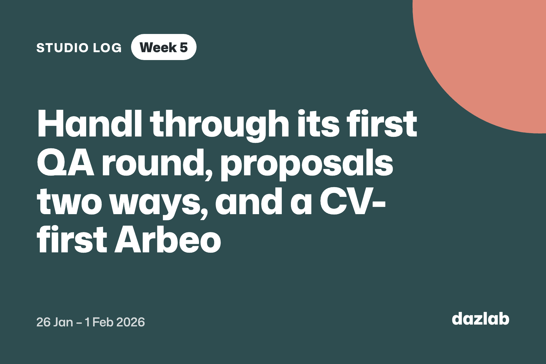 Studio log card: Studio log, week 5: Handl through its first QA round, proposals two ways, and a CV-first Arbeo